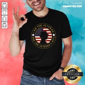 Top American Flag I Am The Veteran And The Veteran’s Wife Shirt - Design by handstee.com
