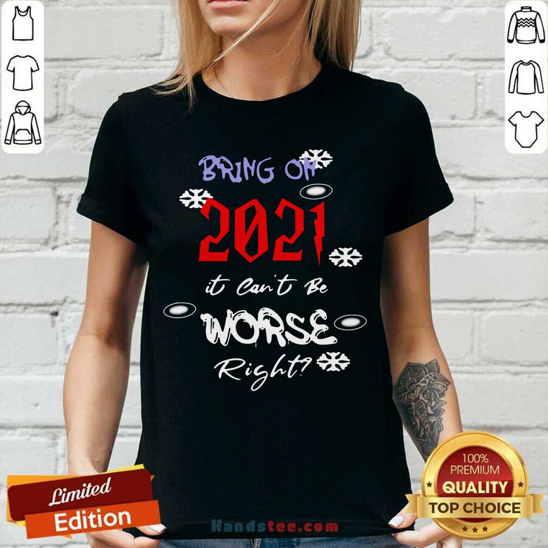 Top Bring On 2021 It Can’t Be Worse Right New Year Celebration V-neck - Design by handstee.com Top Bring On 2021 It Can’t Be Worse Right New Year Celebration V-neck - Design by handstee.com