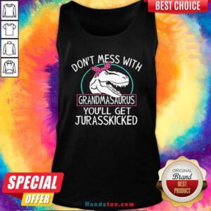 Top Don’t Mess With Grandmasaurus You’ll Saurus You’ll Get Jurasskicked Tank Top - Design by handstee.com