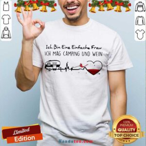 Ich Bin Eine Einfache Frau Ich Mag Camping Und Wein Shirt- Design By Handstee.com