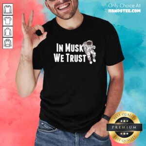 Top In Musk We Trust Space Shirt- Design by handstee.com