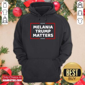 Top Melania Trump Matters 2021 Hoodie - Design by handstee.com