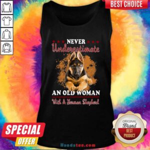 Top Never Underestimate An Old Woman With A German Shepherd Tank Top - Design by handstee.com