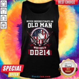 Never Underestimate Old Man Who Has A DD214 Tank-Top- Design By Handstee.com