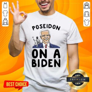 Poseidon On A Biden Parody Shirt- Design By Handstee.com