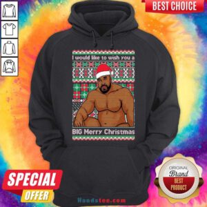 Santa Barry Wood I Would Like To Wish You A Big Merry Christmas Ugly Hoodie- Design By Handstee.com