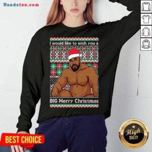 Santa Barry Wood I Would Like To Wish You A Big Merry Christmas Ugly Sweatshirt- Design By Handstee.com