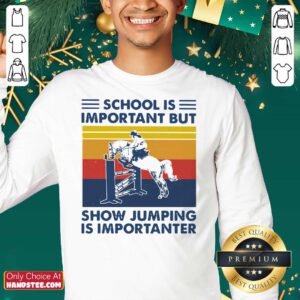 School Is Important But Show Jumping Is Importanter Vintage Sweatshirt- Design By Handstee.com