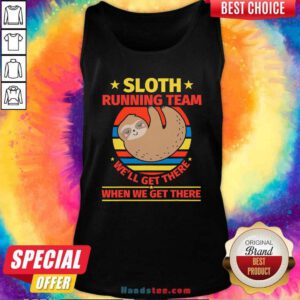 Top Sloth Running Team Well Get There When We Get There Vintage Tank Top - Design by handstee.com