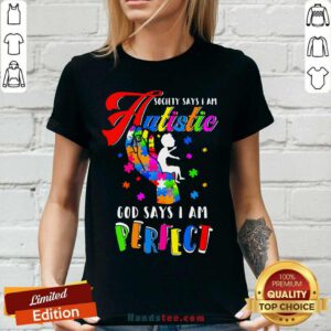 Top Society Says I Am Autistic God Says I Am Perfect Autism V-neck - Design by handstee.com