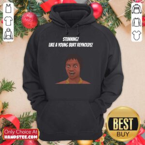 Stunning Like A Young Burt Reynolds Hoodie- Design By Handstee.com