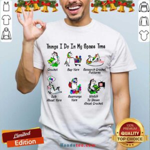 Unicorn Things I Do In My Spare Time Crochet Buy Yarn Research Crochet Patterns Shirt- Design By Handstee.com