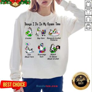 Unicorn Things I Do In My Spare Time Crochet Buy Yarn Research Crochet Patterns Sweatshirt- Design By Handstee.com