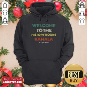 Top Welcome To History Kamala Madam Vp Harris Hoodie - Design by handstee.com