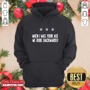 Top When I Was Your Age We Rode Backwards Hoodie - Design by handstee.com