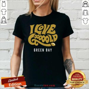 Amused I Love Gooooold Green Bay 2 Football Ladies Tee - Design by Handstee.com