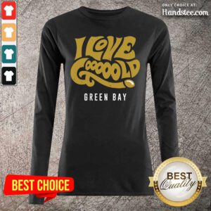 Amused I Love Gooooold Green Bay 2 Football Long-Sleeved - Design by Handstee.com