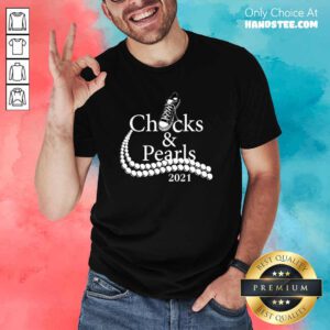 Amused Kamala Harris Chucks And Pearls 2021 Too Shirt - Design By Handstee.com