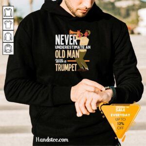 Amused Never An Old Man A Trumpet 3 Hoodie - Design By Handstee.com