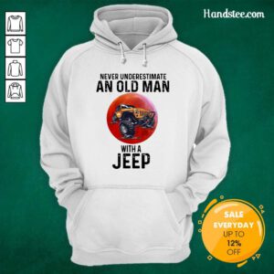 Amused Underestimate An Old Man With A Jeep 5 Hoodie