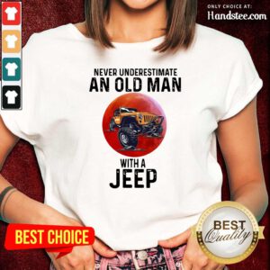 Amused Underestimate An Old Man With A Jeep 5 Ladies Tee