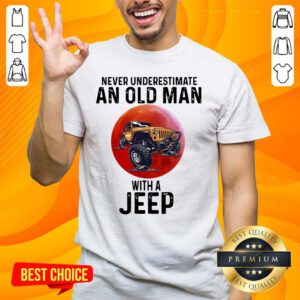 Amused Underestimate An Old Man With A Jeep 5 Shirt