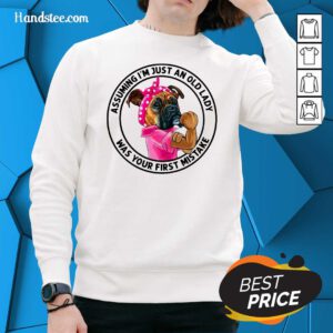 Angry 5 Just An Old Lady Was Your Mistake Sweater