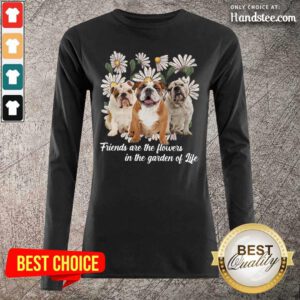 Anxious Pugs Friends Are The Flowers 1 Long-Sleeved