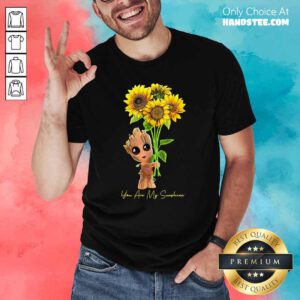 Baby Groot Hold Sunflowers You Are My Sunshine Shirt - Design by handstee.com