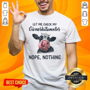 Cross Cow Let Me Check My Giveashitometer 4 Nope Nothing Shirt - Design by Handstee.com