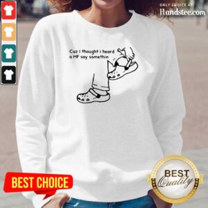 Delighted Cuz I Thought I Heard A MF 7 Say Something Long-Sleeved - Design by Handstee.com
