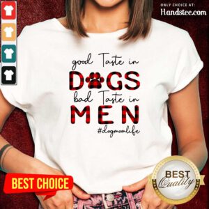 Disappointed Good Taste In Dogs Bad Taste In 5 Men Dogmomlife Ladies Tee - Design by Handstee.com