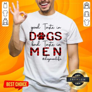 Disappointed Good Taste In Dogs Bad Taste In 5 Men Dogmomlife Shirt - Design by Handstee.com