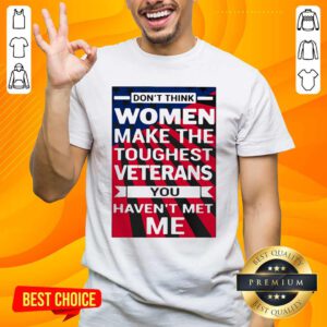 Dont Think Women Make The Toughest Veterans You Have Not Met Me American Flag Shirt - Design by handstee.com