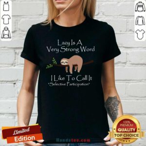 Ecstatic Lazy Is A Very Strong Word 1 Ladies Tee - Design By Handstee.com
