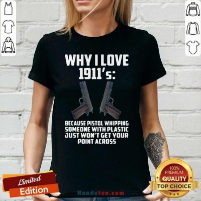 Ecstatic Why I Love 1911 Because Pistol Whipping 4 Someone With Plastic Ladies Tee - Design by Handstee.com