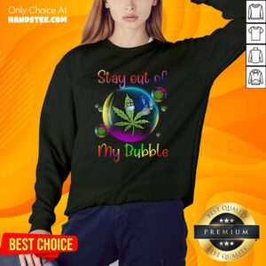 Enthusiastic Weed Stay Out Of My Bubble 6 Sweater - Design by Handstee.com