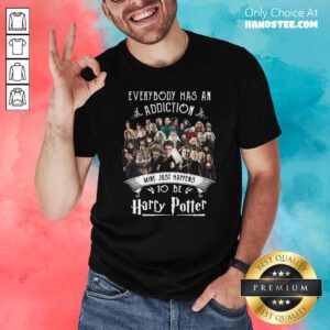 Everybody Has An Addiction Mine Just Happens To Be Harry Potter Shirt - Design by handstee.com