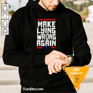 Excited Make Lying Wrong Again 2 Hoodie - Design By Handstee.com