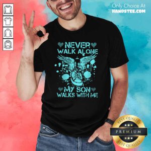 Frustrated Never Walk Alone My Son 8 Shirt