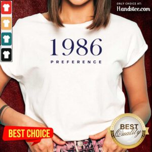 Funny 1986 Preference Ladies Tee - Design By Handstee.com