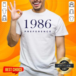 Funny 1986 Preference Shirt - Design By Handstee.com