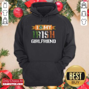 Funny I Love My Irish 21 Girlfriend Hoodie - Design by Handstee.com