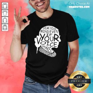Funny Ruth Bader Ginsburg RBG Speak Your Mind Even If Your Voice Shakes Shirt - Design by handstee.com