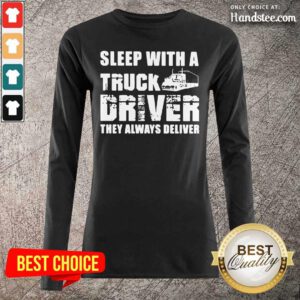 Funny Sleep With A Truck Driver 2 Long-Sleeved - Design By Handstee.com