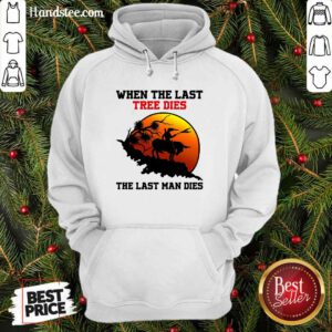 Funny Tree Dies 6 Last Man Dies Hoodie - Design by Handstee.com