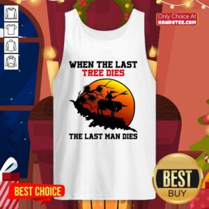 Funny Tree Dies 6 Last Man Dies Tank Top - Design by Handstee.com