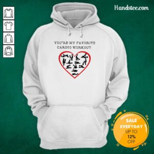 Funny Youre My Favourite Cardio Workout Heart 2 Hoodie