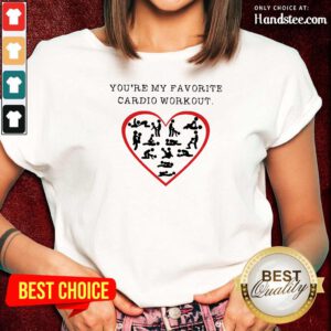 Funny Youre My Favourite Cardio Workout Heart 2 Ladies Tee