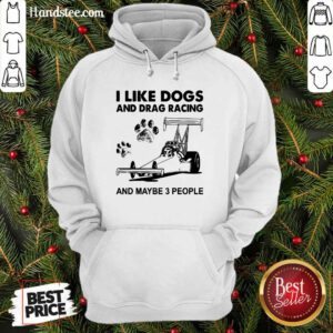 Good I Like Dogs And 5 Racing Hoodie - Design by Handstee.com